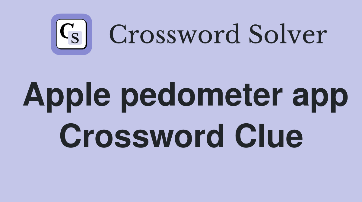 Apple pedometer app Crossword Clue Answers Crossword Solver